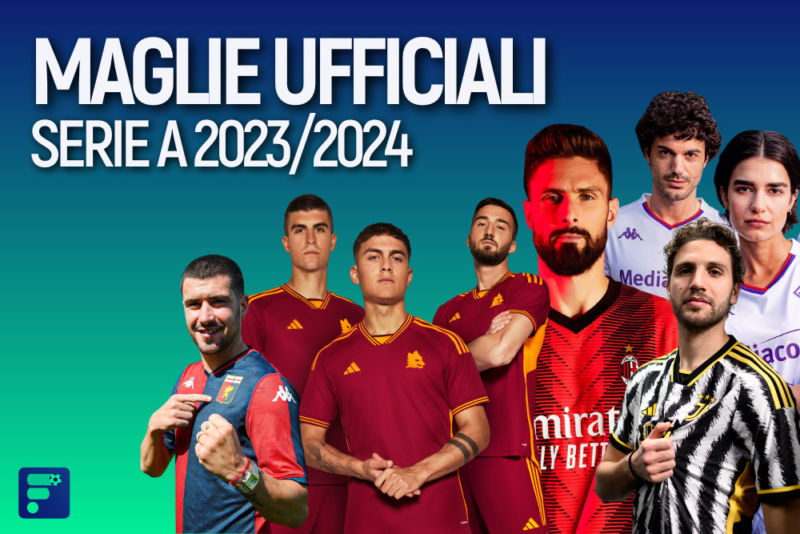 Maglie Serie A 2023 2024 casa e trasferta: tutte le FOTO della stagione